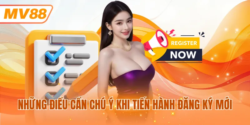 Những điều cần chú ý khi tiến hành đăng ký MV88 mới